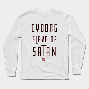 Cyborg Slave Of Satan Long Sleeve T-Shirt